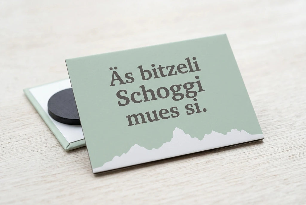 Magnet: Äs bitzeli Schoggi mues si.