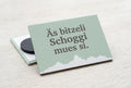 Magnet: Äs bitzeli Schoggi mues si.