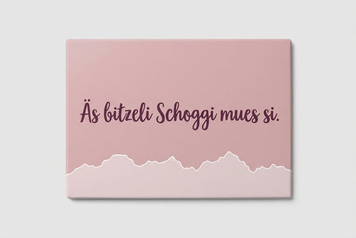 Magnet: Äs bitzeli Schoggi mues si.