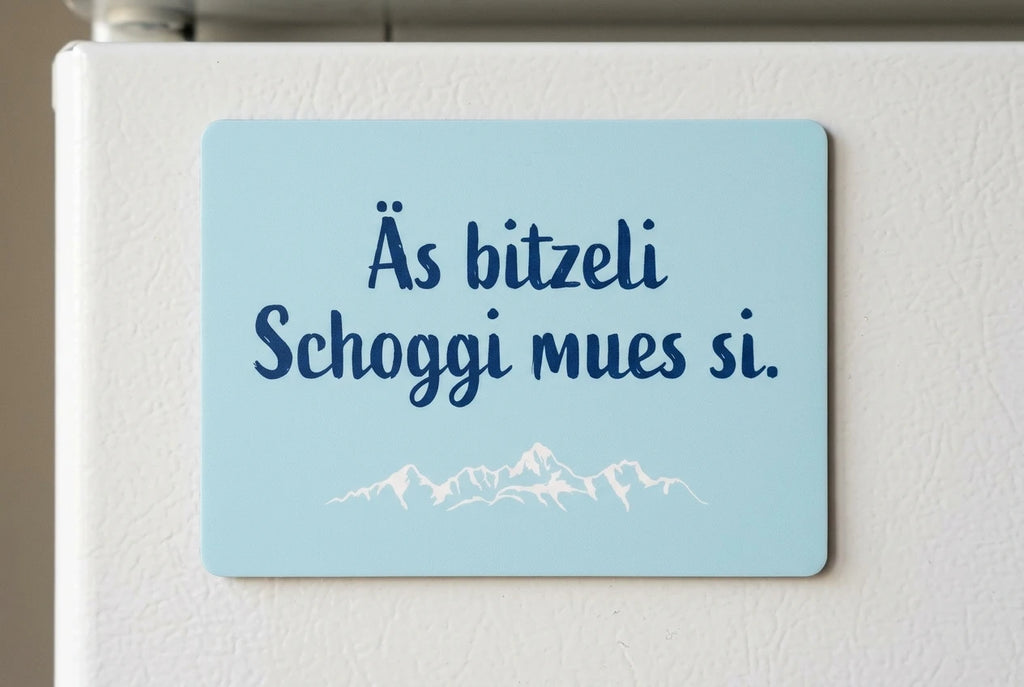 Magnet: Äs bitzeli Schoggi mues si.