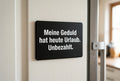 Magnet: Meine Geduld hat heute Urlaub
